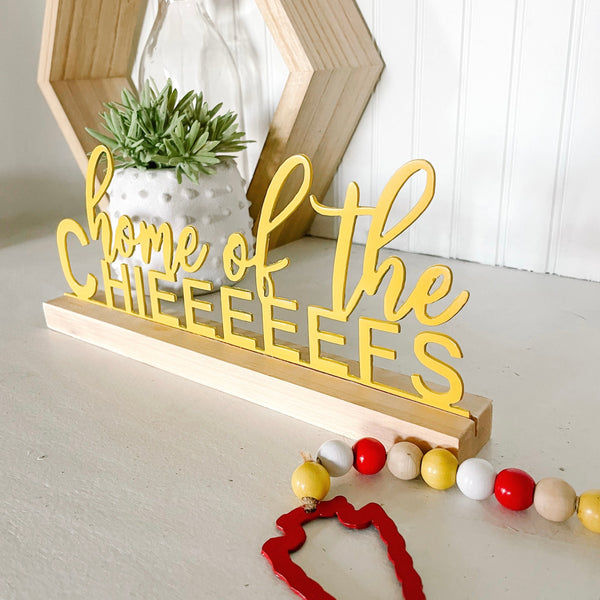 Home of the Chieeeeefs Metal Shelf Sign | Wood Stand Included
