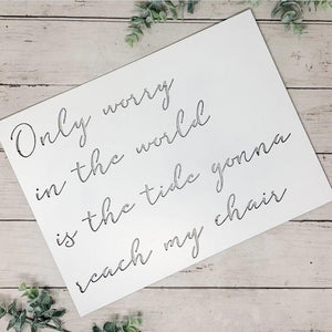Only worry in the world Song Lyric Sign | White Metal Sea Sign