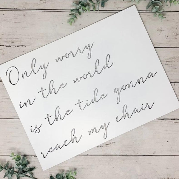 Only worry in the world Song Lyric Sign | White Metal Sea Sign