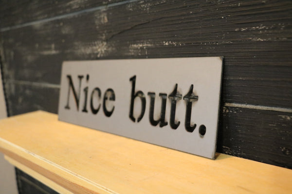 Nice butt. | Metal Cutout Sign - BR1001