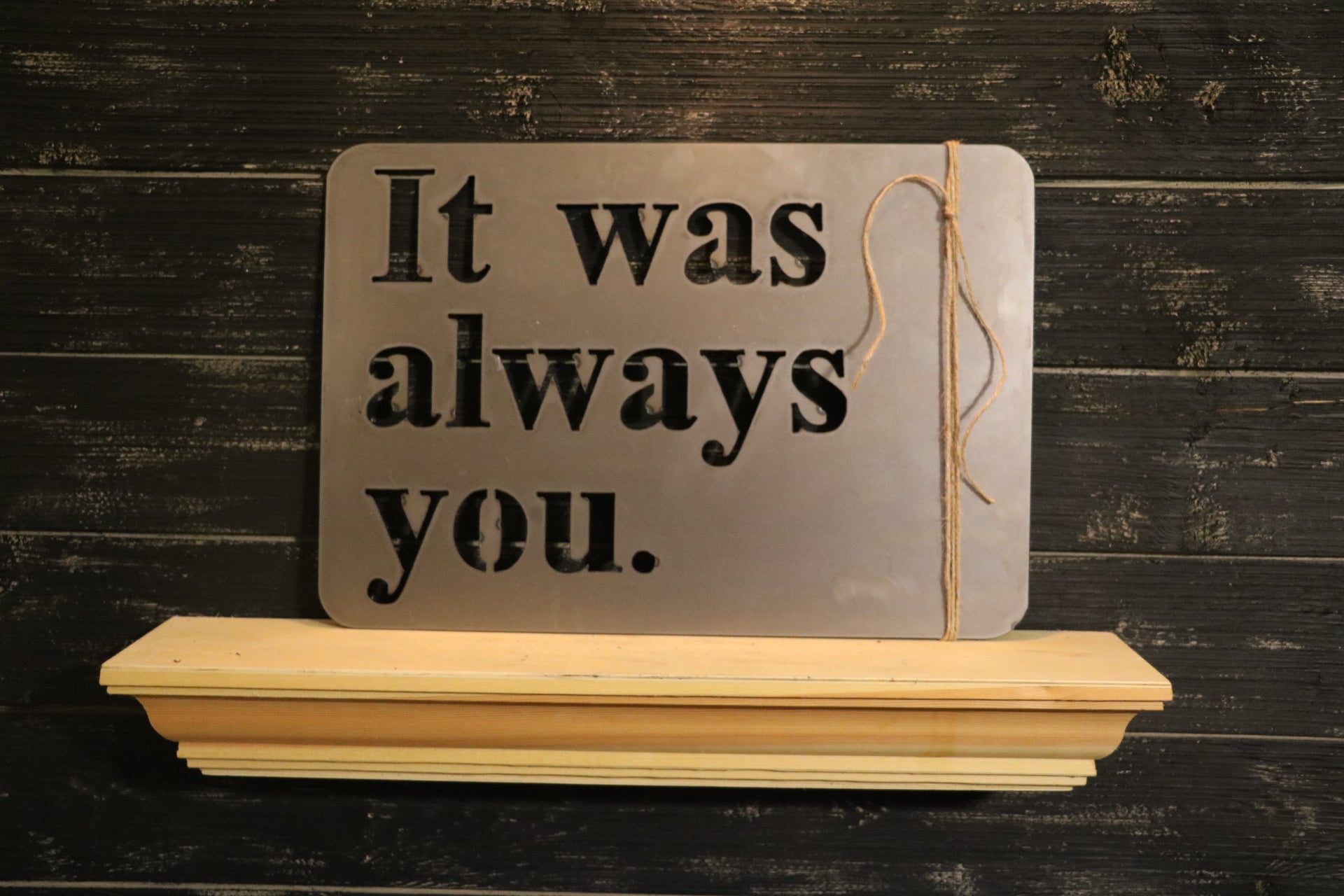 It Was Always You | Metal Cutout Sign