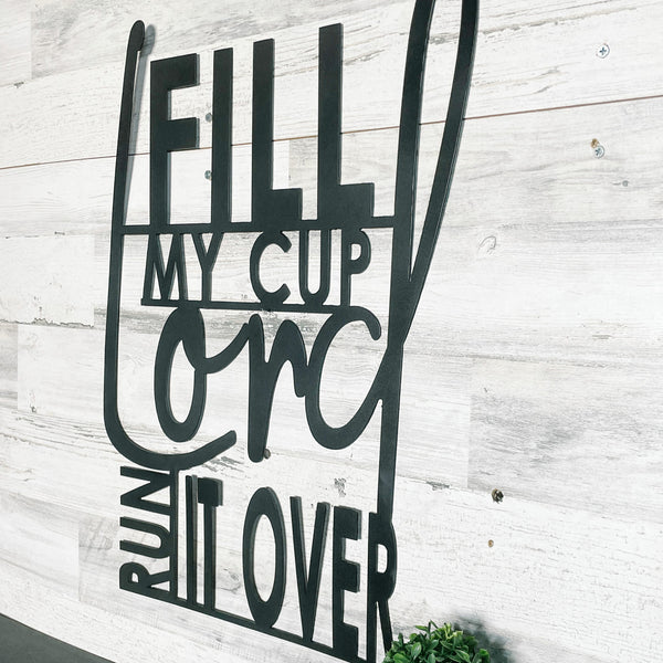 Fill my cup Lord, Run it over Metal Sign | Psalms 23:5 Scripture Wall Decor