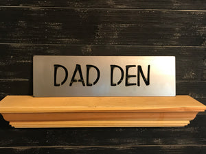 Dad Den, Man Cave, Papa's Place | Metal Cutout Sign