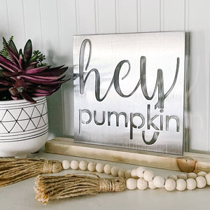 Hey Pumpkin Metal Sign | Wood Stand Optional