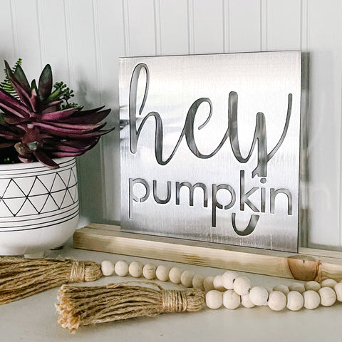 Hey Pumpkin Metal Sign | Wood Stand Optional