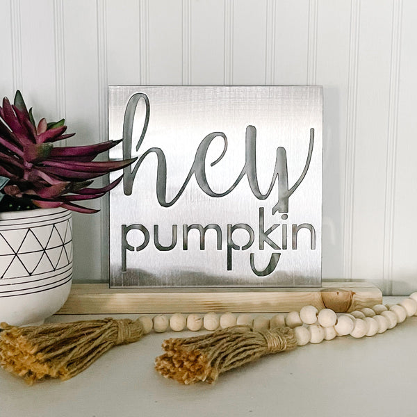 Hey Pumpkin Metal Sign | Wood Stand Optional