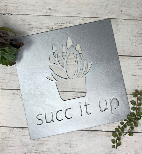 Succ It Up Metal Succulent Sign