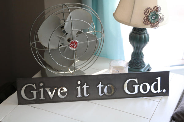 Give It To God. | Metal Cutout Sign